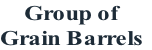Group of 
Grain Barrels
